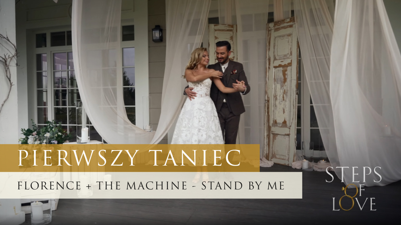 Pierwszy taniec weselny Kurs Tańca - Stand by me (Florence and the Machine)